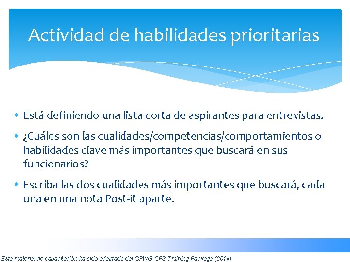 Actividad de habilidades prioritarias • Está definiendo una lista corta de aspirantes para entrevistas.