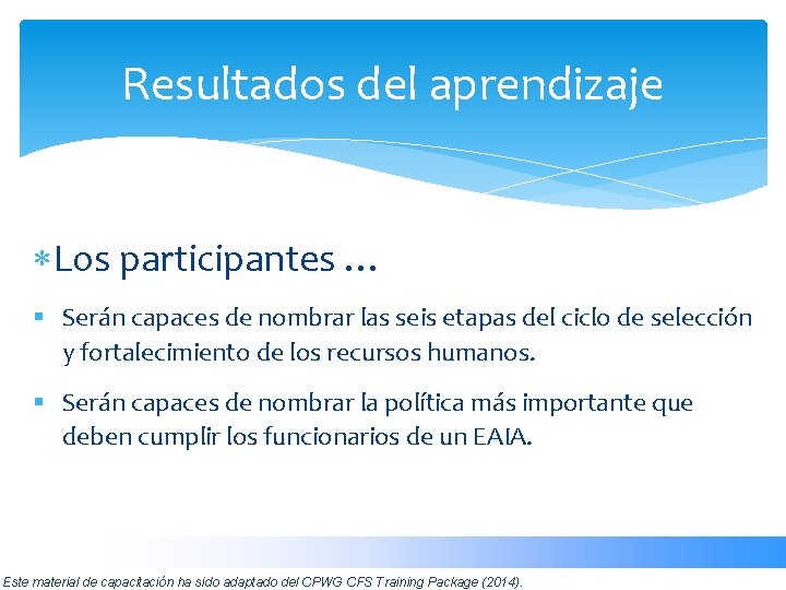 Resultados del aprendizaje Los participantes … § Serán capaces de nombrar las seis etapas