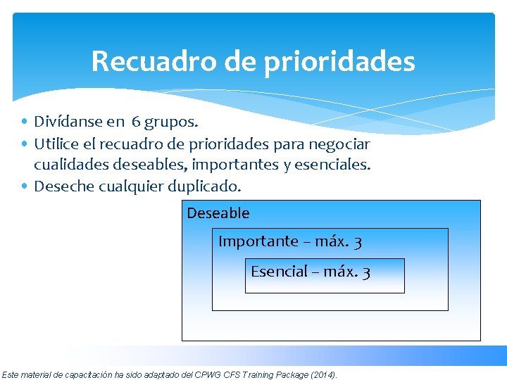 Recuadro de prioridades • Divídanse en 6 grupos. • Utilice el recuadro de prioridades