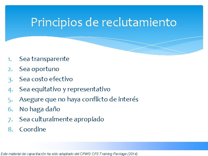 Principios de reclutamiento 1. 2. 3. 4. 5. 6. 7. 8. Sea transparente Sea