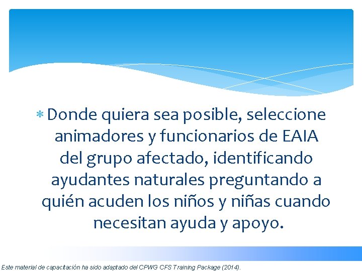  Donde quiera sea posible, seleccione animadores y funcionarios de EAIA del grupo afectado,