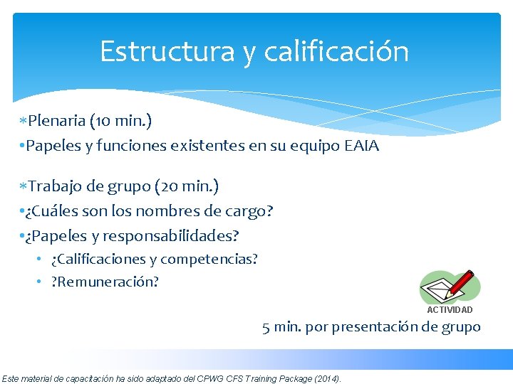 Estructura y calificación Plenaria (10 min. ) • Papeles y funciones existentes en su