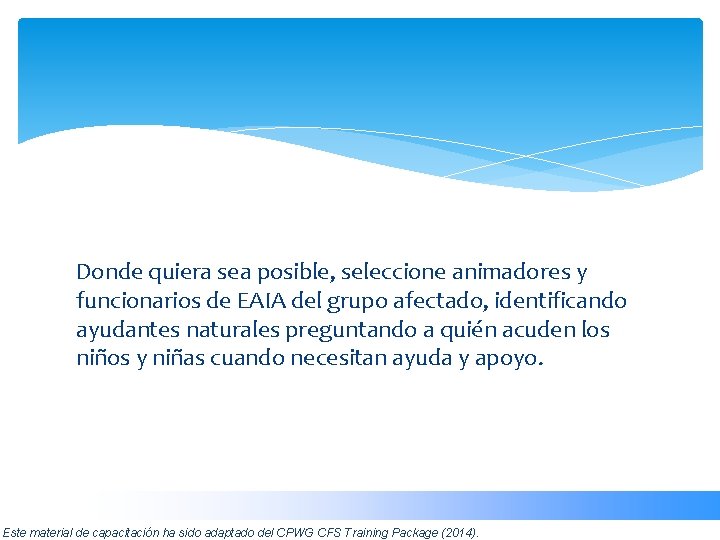 Donde quiera sea posible, seleccione animadores y funcionarios de EAIA del grupo afectado, identificando