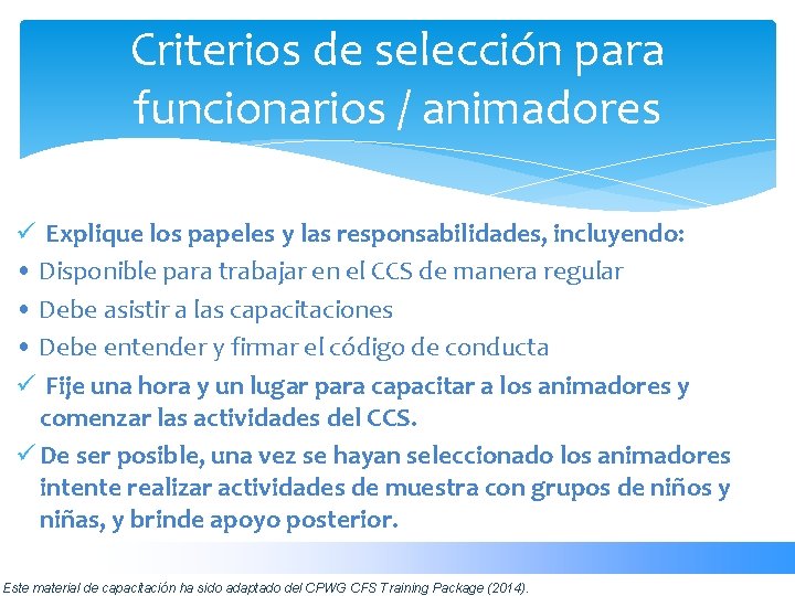 Criterios de selección para funcionarios / animadores ü Explique los papeles y las responsabilidades,