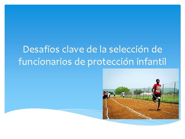 Desafíos clave de la selección de funcionarios de protección infantil 