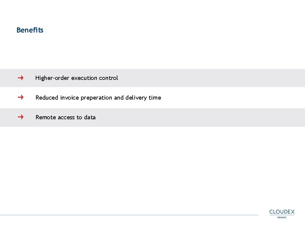 Benefits Higher-order execution control Reduced invoice preperation and delivery time Remote access to data