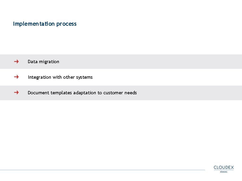 Implementation process Data migration Integration with other systems Document templates adaptation to customer needs