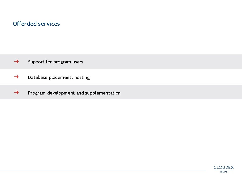 Offerded services Support for program users Database placement, hosting Program development and supplementation 