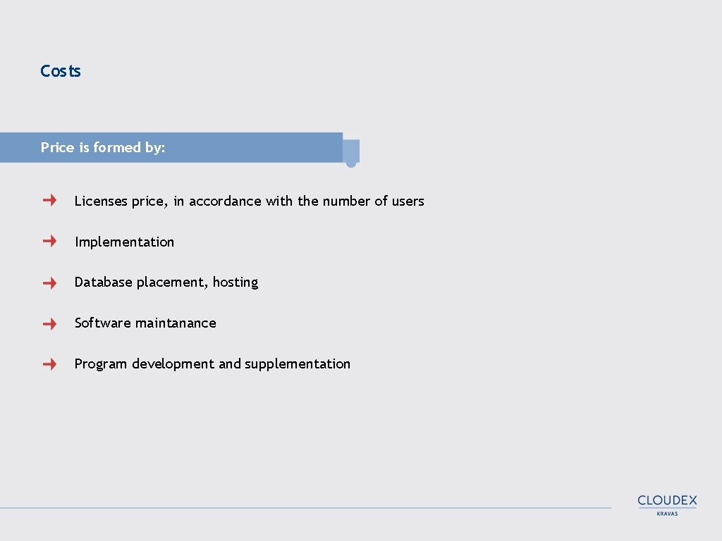 Costs Price is formed by: Licenses price, in accordance with the number of users