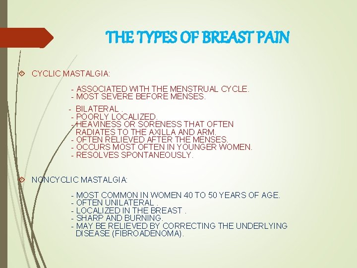 THE TYPES OF BREAST PAIN CYCLIC MASTALGIA: - ASSOCIATED WITH THE MENSTRUAL CYCLE. -