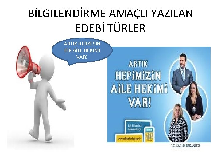 BİLGİLENDİRME AMAÇLI YAZILAN EDEBİ TÜRLER ARTIK HERKESİN BİR AİLE HEKİMİ VAR! 