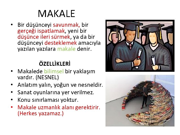 MAKALE • Bir düşünceyi savunmak, bir gerçeği ispatlamak, yeni bir düşünce ileri sürmek, ya