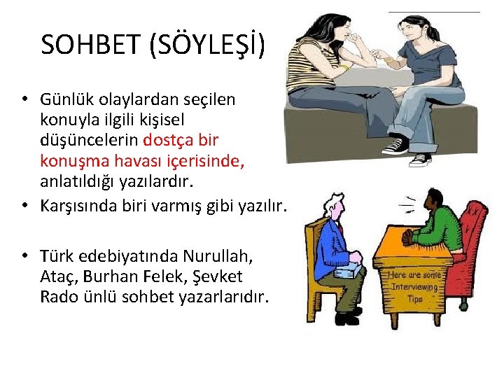 SOHBET (SÖYLEŞİ) • Günlük olaylardan seçilen konuyla ilgili kişisel düşüncelerin dostça bir konuşma havası