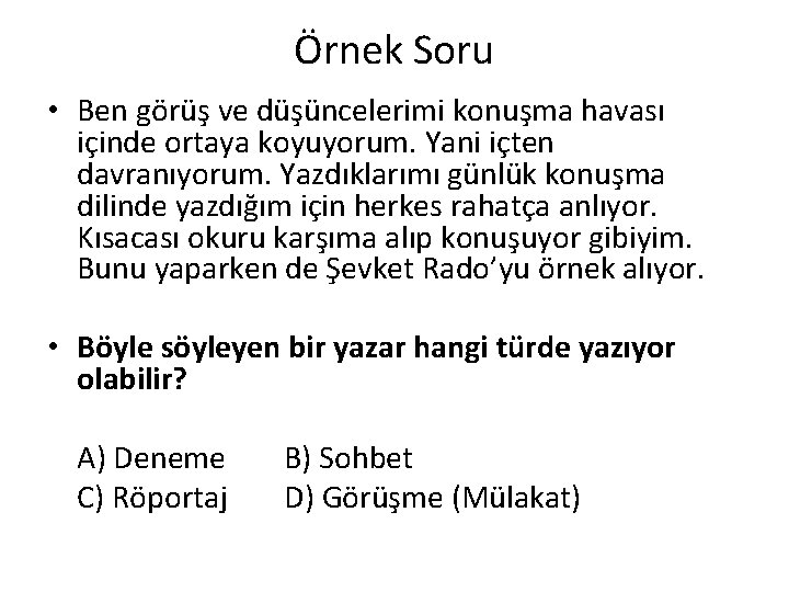 Örnek Soru • Ben görüş ve düşüncelerimi konuşma havası içinde ortaya koyuyorum. Yani içten