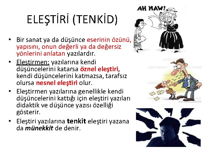 ELEŞTİRİ (TENKİD) • Bir sanat ya da düşünce eserinin özünü, yapısını, onun değerli ya