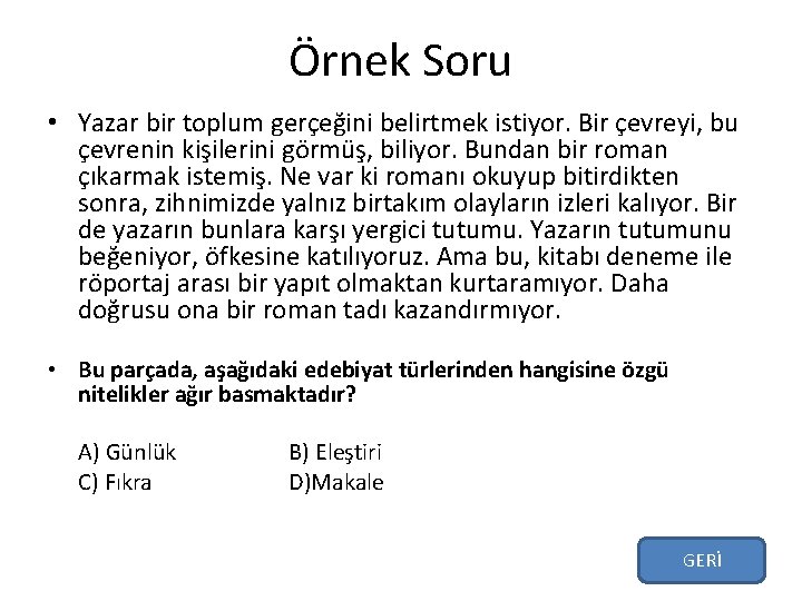 Örnek Soru • Yazar bir toplum gerçeğini belirtmek istiyor. Bir çevreyi, bu çevrenin kişilerini