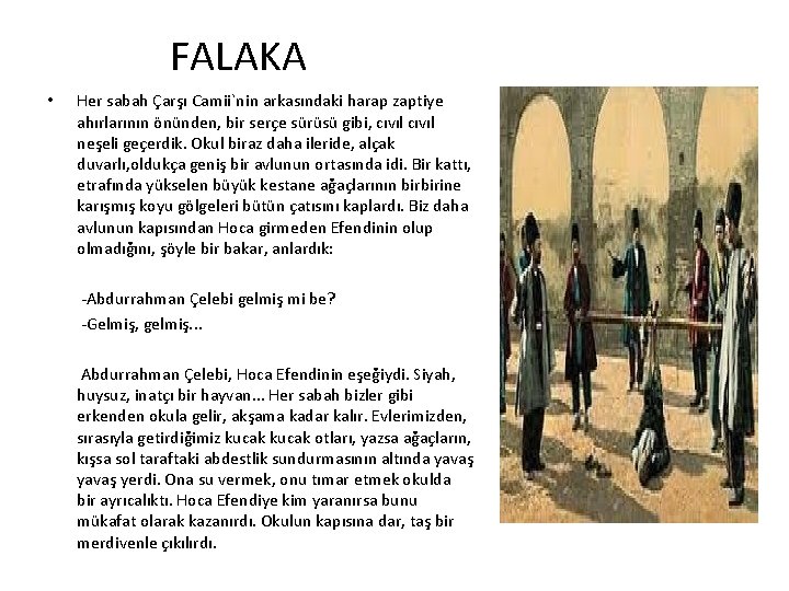 FALAKA • Her sabah Çarşı Camii`nin arkasındaki harap zaptiye ahırlarının önünden, bir serçe sürüsü