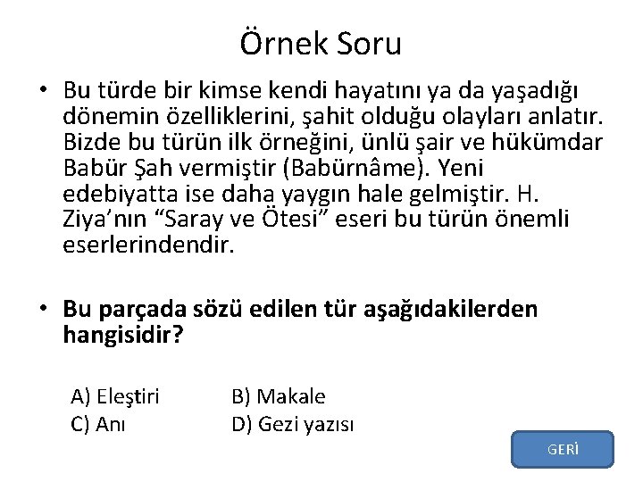 Örnek Soru • Bu türde bir kimse kendi hayatını ya da yaşadığı dönemin özelliklerini,