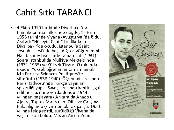 Cahit Sıtkı TARANCI • 4 Ekim 1910 tarihinde Diyarbakır’da Camiikebir mahallesinde doğdu, 12 Ekim