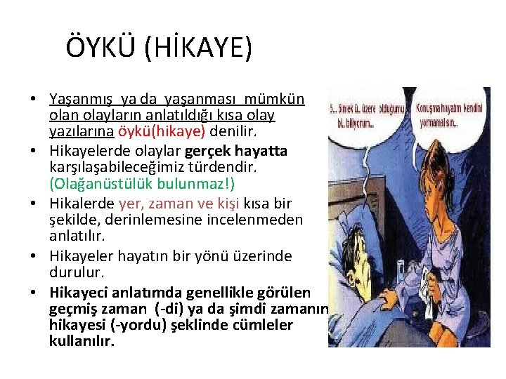  ÖYKÜ (HİKAYE) • Yaşanmış ya da yaşanması mümkün olayların anlatıldığı kısa olay yazılarına