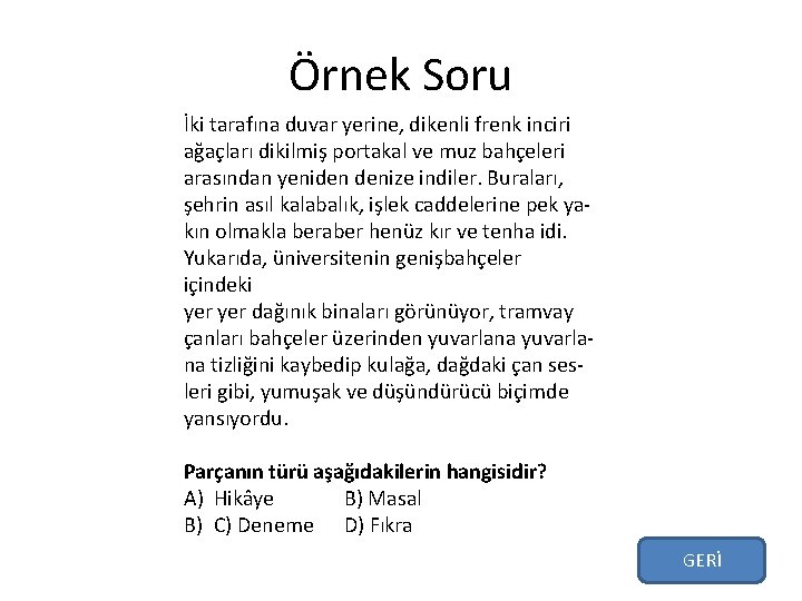 Örnek Soru İki tarafına duvar yerine, dikenli frenk inciri ağaçları dikilmiş portakal ve muz