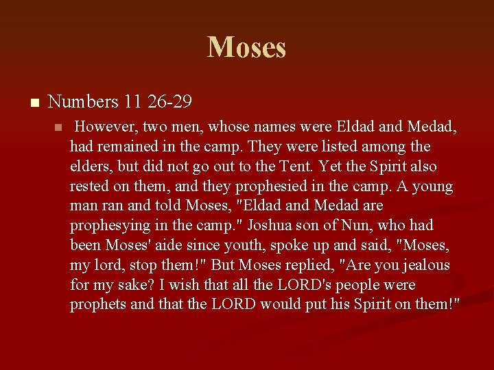 Moses n Numbers 11 26 -29 n However, two men, whose names were Eldad