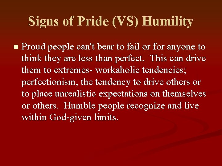Signs of Pride (VS) Humility n Proud people can't bear to fail or for