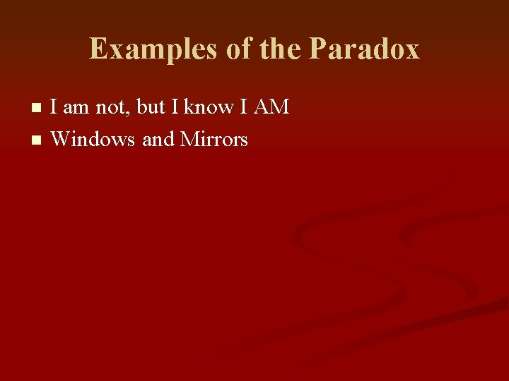 Examples of the Paradox I am not, but I know I AM n Windows