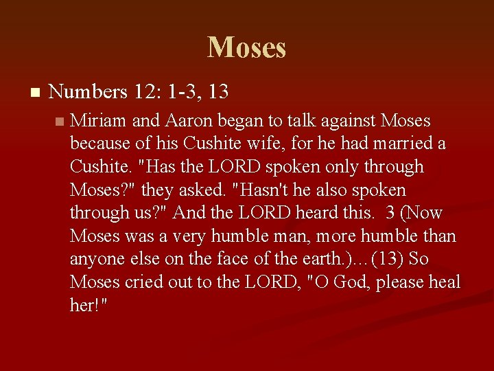 Moses n Numbers 12: 1 -3, 13 n Miriam and Aaron began to talk