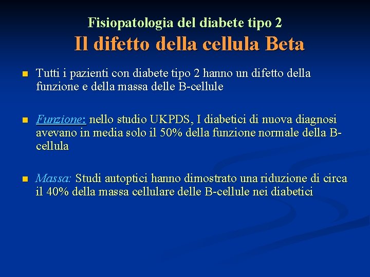 Fisiopatologia del diabete tipo 2 Il difetto della cellula Beta n Tutti i pazienti
