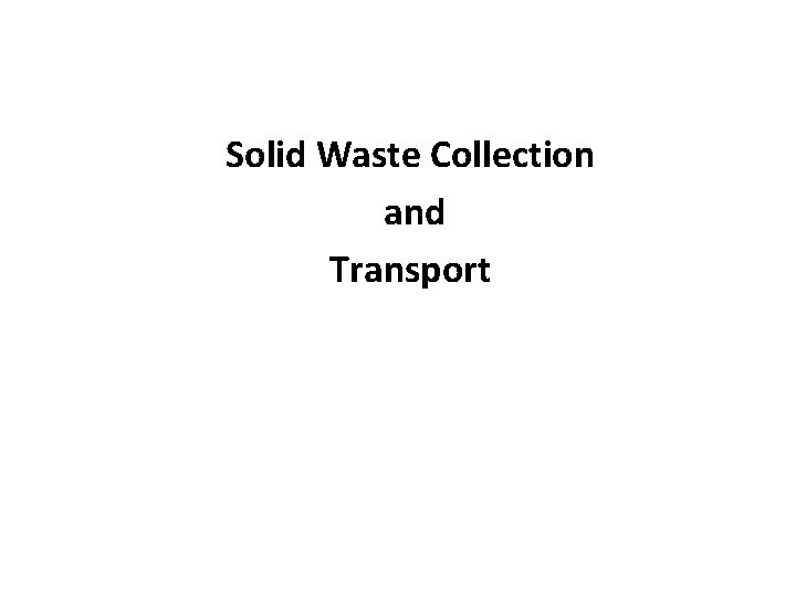 Solid Waste Collection and Transport 