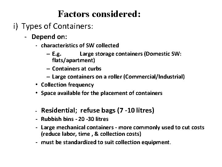 Factors considered: i) Types of Containers: - Depend on: - characteristics of SW collected