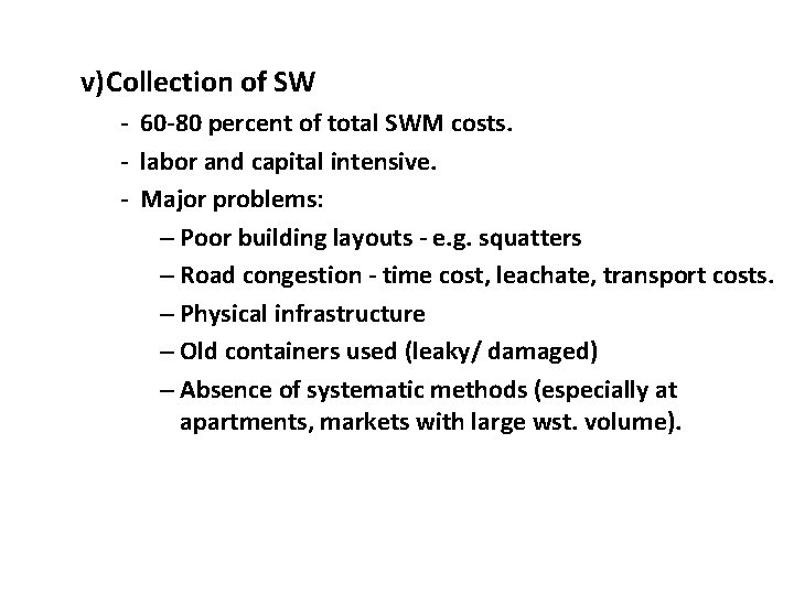 v)Collection of SW - 60 -80 percent of total SWM costs. - labor and