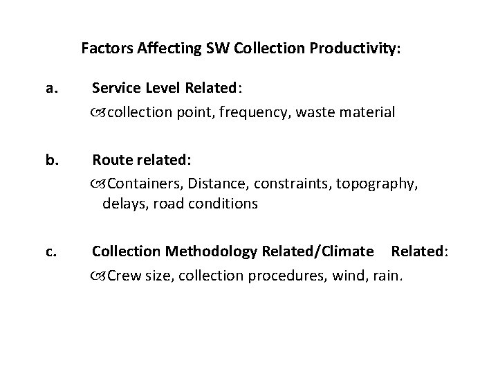 Factors Affecting SW Collection Productivity: a. Service Level Related: collection point, frequency, waste material