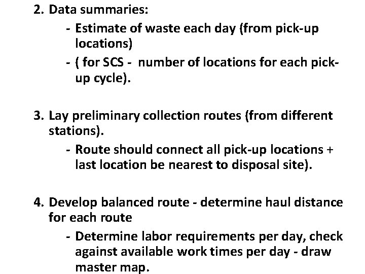 2. Data summaries: - Estimate of waste each day (from pick-up locations) - (