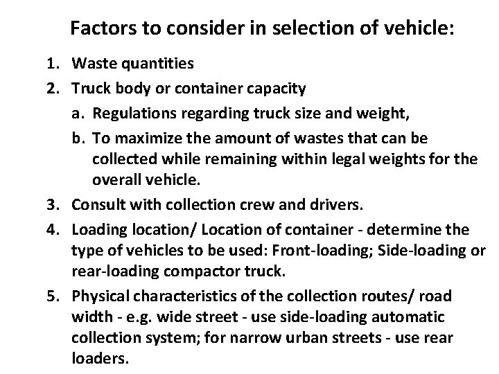 Factors to consider in selection of vehicle: 1. Waste quantities 2. Truck body or