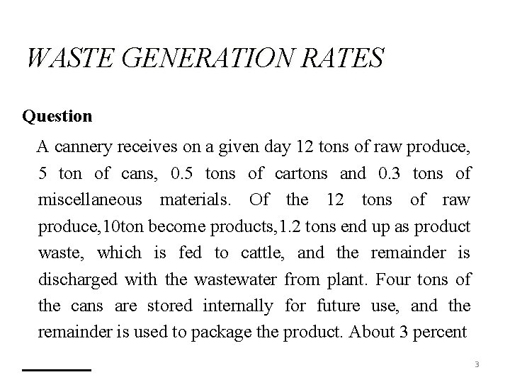 WASTE GENERATION RATES Question A cannery receives on a given day 12 tons of