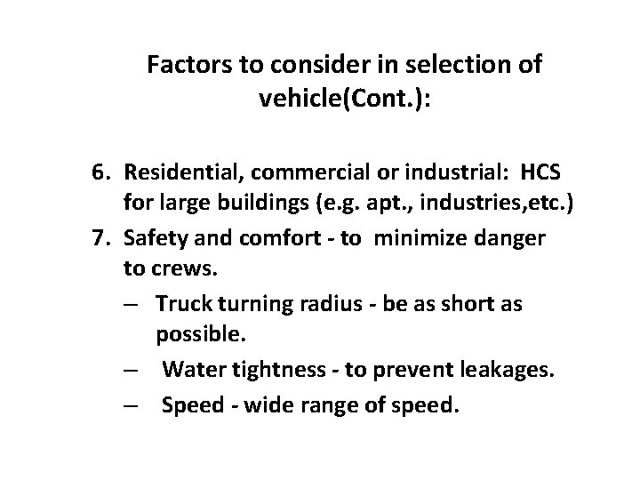 Factors to consider in selection of vehicle(Cont. ): 6. Residential, commercial or industrial: HCS