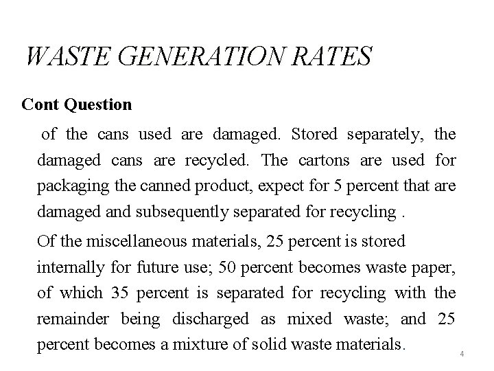 WASTE GENERATION RATES Cont Question of the cans used are damaged. Stored separately, the