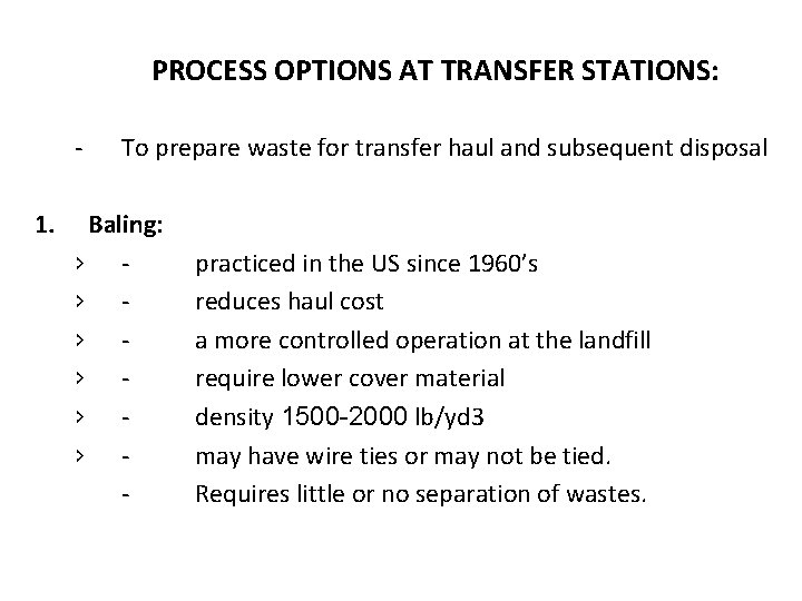 PROCESS OPTIONS AT TRANSFER STATIONS: 1. To prepare waste for transfer haul and subsequent