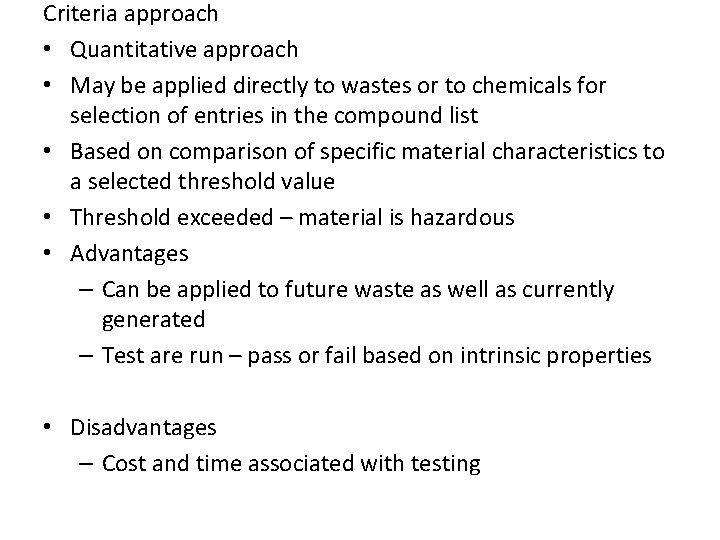 Criteria approach • Quantitative approach • May be applied directly to wastes or to