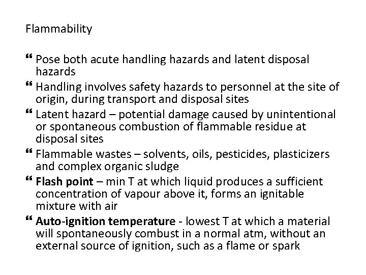 Flammability Pose both acute handling hazards and latent disposal hazards Handling involves safety hazards