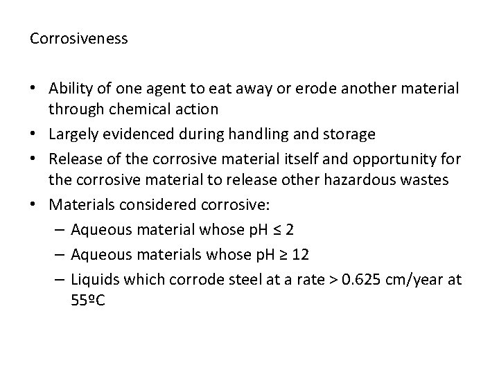 Corrosiveness • Ability of one agent to eat away or erode another material through