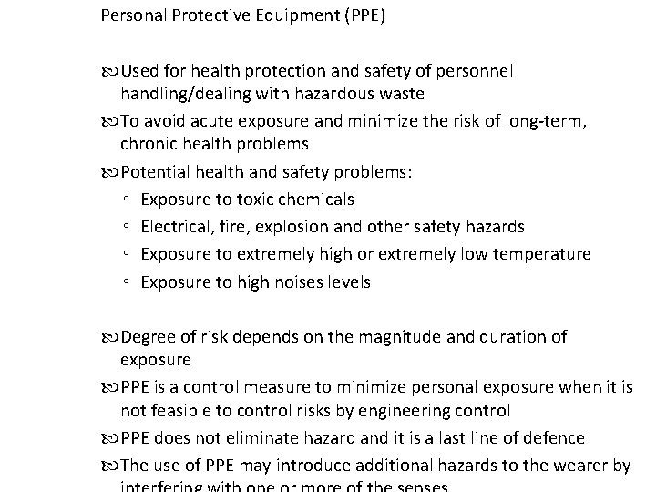 Personal Protective Equipment (PPE) Used for health protection and safety of personnel handling/dealing with
