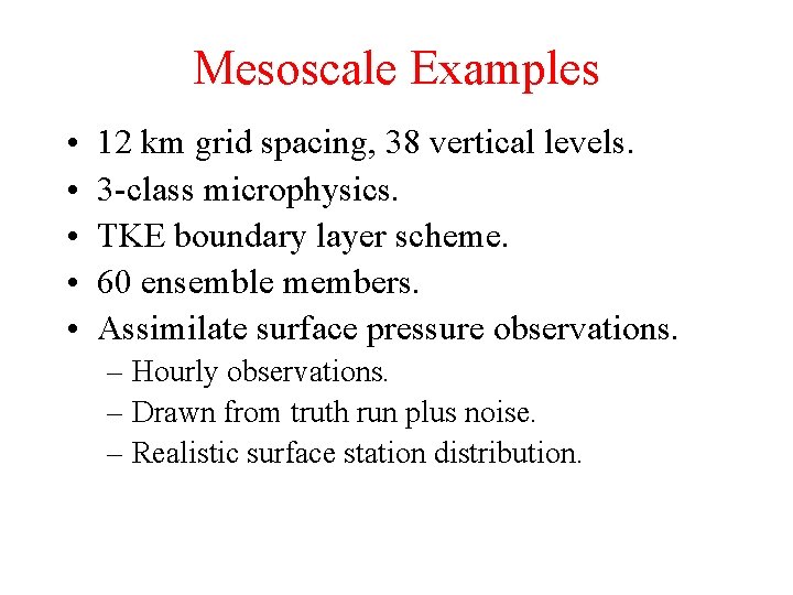 Mesoscale Examples • • • 12 km grid spacing, 38 vertical levels. 3 -class