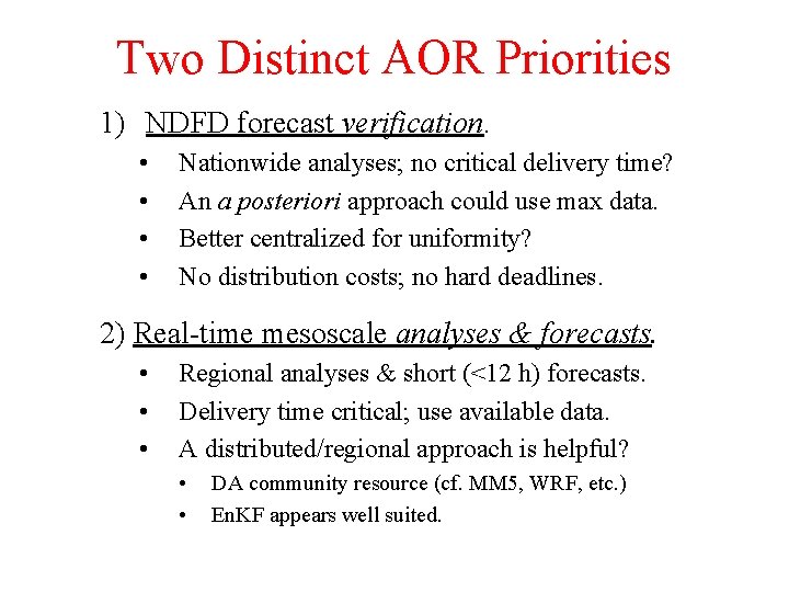 Two Distinct AOR Priorities 1) NDFD forecast verification. • • Nationwide analyses; no critical