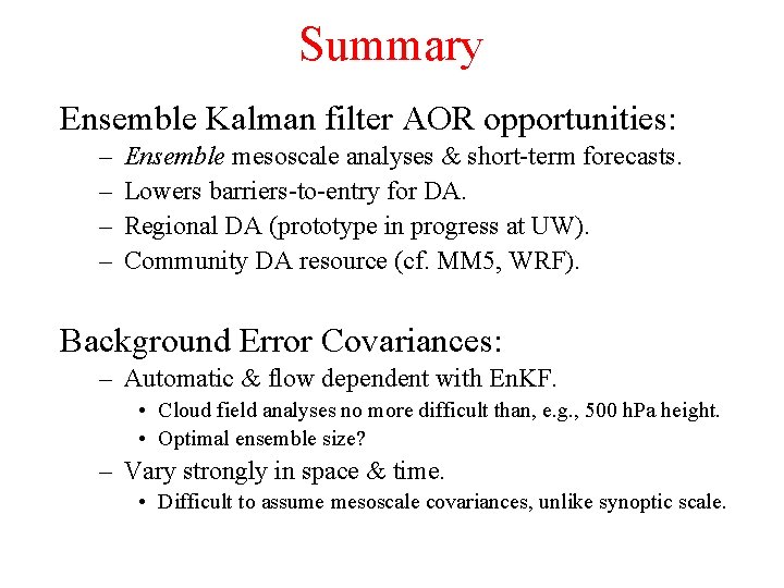 Summary Ensemble Kalman filter AOR opportunities: – – Ensemble mesoscale analyses & short-term forecasts.