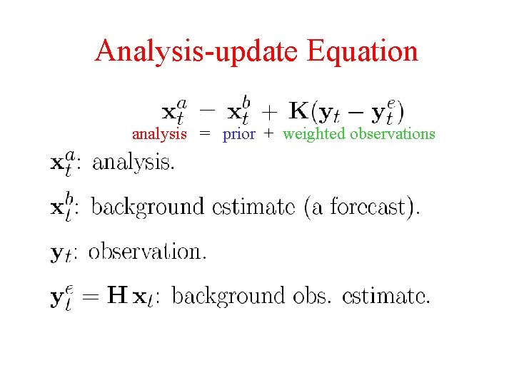 Analysis-update Equation analysis = prior + weighted observations 