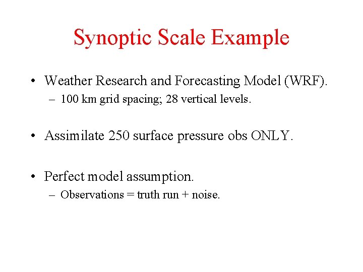Synoptic Scale Example • Weather Research and Forecasting Model (WRF). – 100 km grid
