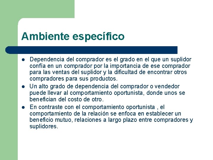 Ambiente específico l l l Dependencia del comprador es el grado en el que